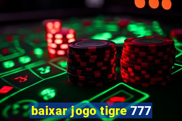 baixar jogo tigre 777